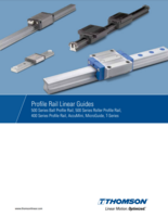 THOMSON PROFILE RAIL LINEAR GUIDES CATALOG 400 & 500 SERIES: BALL PROFILE RAIL, ROLLER PROFILE RAIL, ACCUMINI, MICROGUIDE & T-SERIES